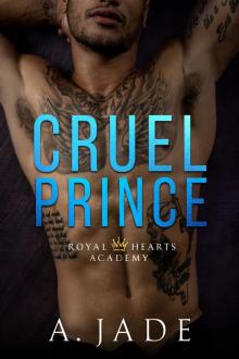 Cruel Prince: Royal Hearts Academy - Book One Read online