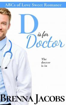 D is for Doctor (ABCs of Love Sweet Romance Book 4) Read online