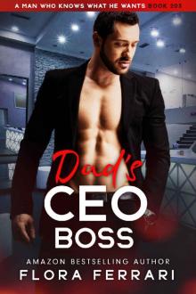 Dad's CEO Boss: An Instalove Possessive Age Gap Romance (A Man Who Knows What He Wants Book 203) Read online
