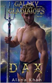 Dax: Book Eight in the Galaxy Gladiators Alien Abduction Romance Series Read online