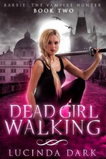 Dead Girl Walking (Barbie: The Vampire Hunter Book 2) Read online