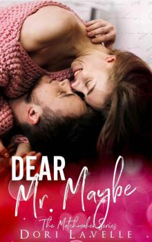 Dear Mr. Maybe: The Matchmaker Series Read online