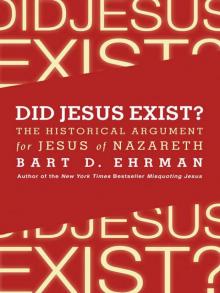Did Jesus Exist? - The Historical Argument for Jesus of Nazareth Read online