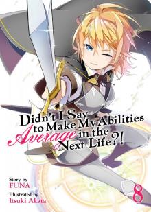 Didn't I Say to Make My Abilities Average in the Next Life?! Volume 8 Read online