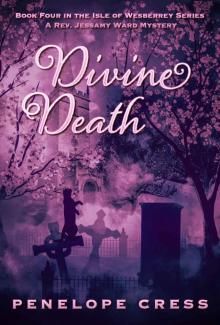 Divine Death: A Rev Jessamy Ward Mystery (Isle Of Wesberrey Book 4) Read online