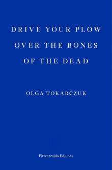 Drive Your Plow Over the Bones of the Dead Read online