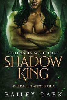 Eternity With The Shadow King (Captive 0f Shadows Book 5) Read online