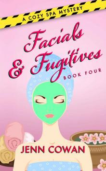 Facials & Fugitives (A Cozy Spa Mystery Book 4) Read online