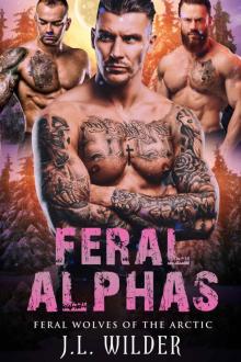 Feral Alphas (Feral Wolves of the Arctic Book 2) Read online