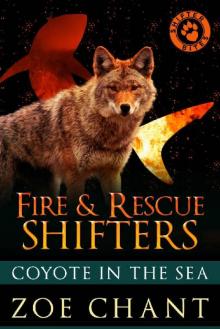 Fire & Rescue Shifters: Coyote in the Sea (Fire & Rescue Shifters: Friends and Family) Read online