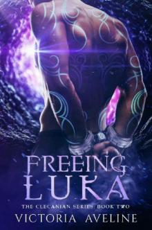 Freeing Luka: The Clecanian Series Book 2