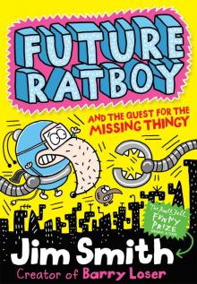Future Ratboy and the Quest for the Missing Thingy Read online