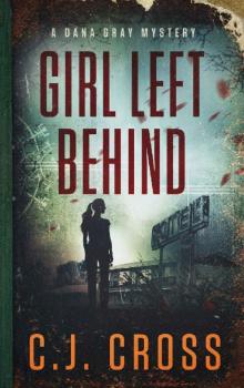 Girl Left Behind (Dana Gray Book 1)