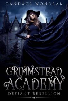 Grimmstead Academy: Defiant Rebellion Read online