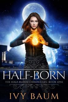 Half-Born (Half-Blood Chronicles #1) (The Half-Blood Chronicles) Read online