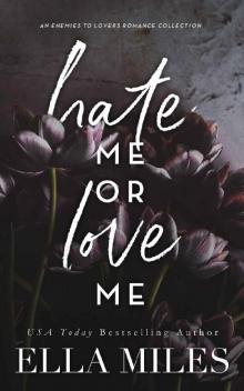 Hate Me or Love Me: An Enemies to Lovers Romance Collection Read online