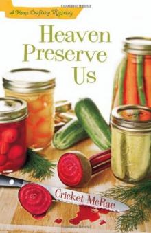 Heaven Preserve Us: A Home Crafting Mystery (A Home Crafting Mystery) Read online