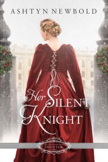 Her Silent Knight: A Christmas Regency Romance (Belles of Christmas: Frost Fair Book 1) Read online