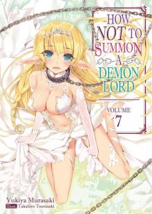 How NOT to Summon a Demon Lord: Volume 7 Read online