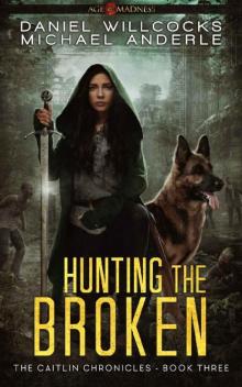 Hunting The Broken: Age Of Madness - A Kurtherian Gambit Series (The Caitlin Chronicles Book 3) Read online