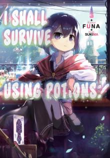 I Shall Survive Using Potions! Volume 1 Read online