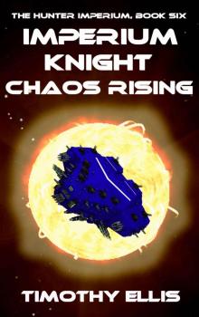 Imperium Knight Chaos Rising (The Hunter Imperium Book 6)