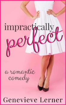 Impractically Perfect: A Romantic Comedy Read online