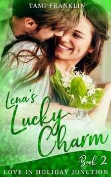 Lena’s Lucky Charm: Love in Holiday Junction, Book 2 Read online