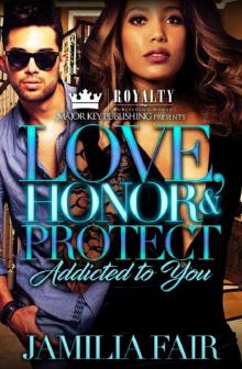 Love, Honor & Protect- Addicted to You 1 Read online