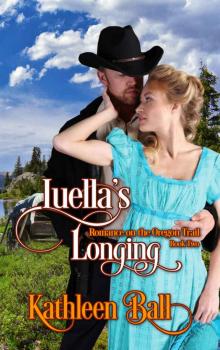 Luella’s Longing: Romance on the Oregon Trail Book Two Read online