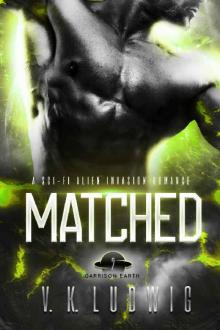 Matched: A Sci-Fi Alien Invasion Romance (Garrison Earth Book 2) Read online