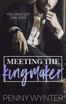 Meeting The Kingmaker Read online