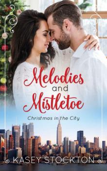 Melodies and Mistletoe (Christmas in the City Book 3) Read online