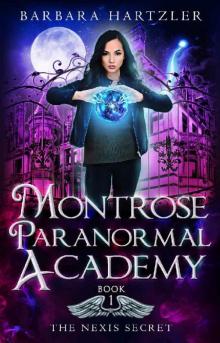 Montrose Paranormal Academy, Book 1: The Nexis Secret: A Young Adult Urban Fantasy Academy Novel Read online