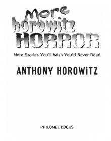 More Horowitz Horror: More Stories You'll Wish You'd Never Read Read online