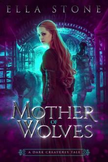 Mother of Wolves: A dark suspenseful paranormal shifter origin novella (The Dark Creatures Saga) Read online