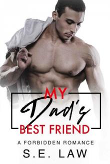 My Dad's Best Friend: A Forbidden Romance (Forbidden Fantasies Book 7) Read online
