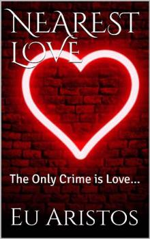 Nearest Love- the Only Crime Is Love...