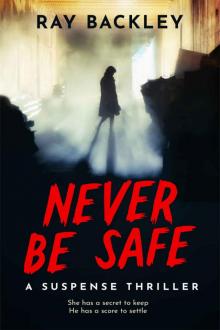 Never Be Safe: A Suspense Thriller