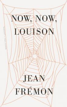 Now, Now, Louison