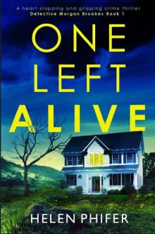 One Left Alive: A heart-stopping and gripping crime thriller (Detective Morgan Brookes Book 1) Read online
