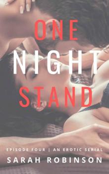 One Night Stand: An Erotic Serial: Episode Four Read online