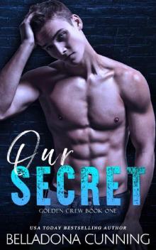 Our Secret: A College Bully Romance (Golden Crew Book 1) Read online