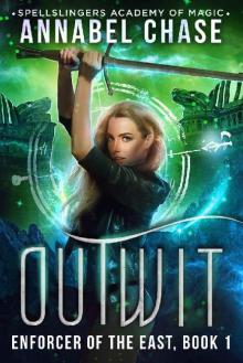 Outwit: Spellslingers Academy of Magic (Enforcer of the East Book 1) Read online