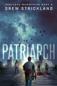 Patriarch: Soulless Wanderers Book 2 (A Post-Apocalyptic Zombie Thriller) Read online