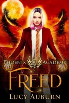 Phoenix Academy: Freed (Phoenix Academy First Years Book 5) Read online