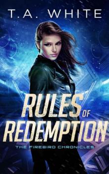 Rules of Redemption (The Firebird Chronicles Book 1) Read online