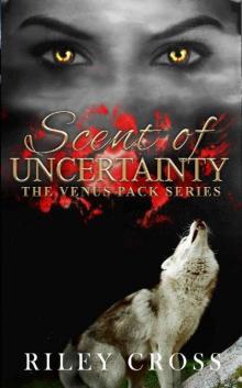 Scent Of Uncertainty (The Venus Pack Series Book 1)