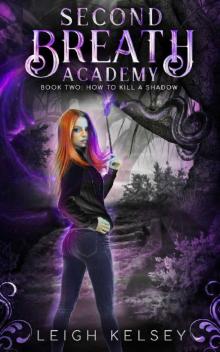 Second Breath Academy 2: How To Kill A Shadow (A Necromancer Academy) Read online