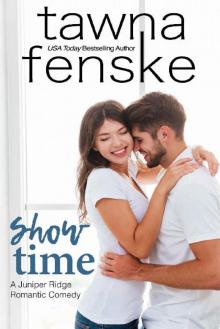 Show Time (Juniper Ridge Romantic Comedies Book 1)
